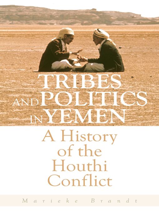 Title details for Tribes and Politics in Yemen by Marieke Brandt - Available